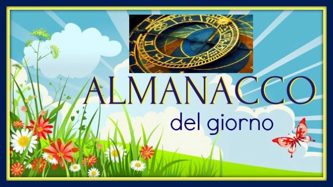 Almanacco  Martedì 9 Gennaio: accadde oggi, compleanni, santo e proverbio del  giorno