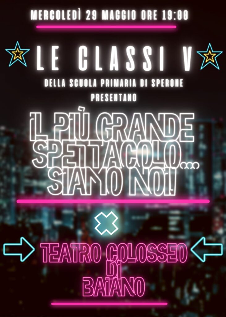 SPERONE. Le Classi V della Scuola Primaria di Sperone Presentano: Il Più Grande Spettacolo... Siamo Noi