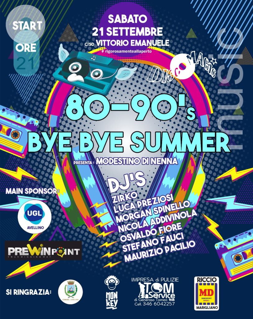 “BYE BYE SUMMER – LA NOTTE DEI DJ’S” SABATO 21 SETTEMBRE ORE 21:00 CORSO VITTORIO EMANUELE AVELLINO